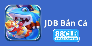 JDB bắn cá - Top 3 điểm thu hút của sảnh game tại 88CLB